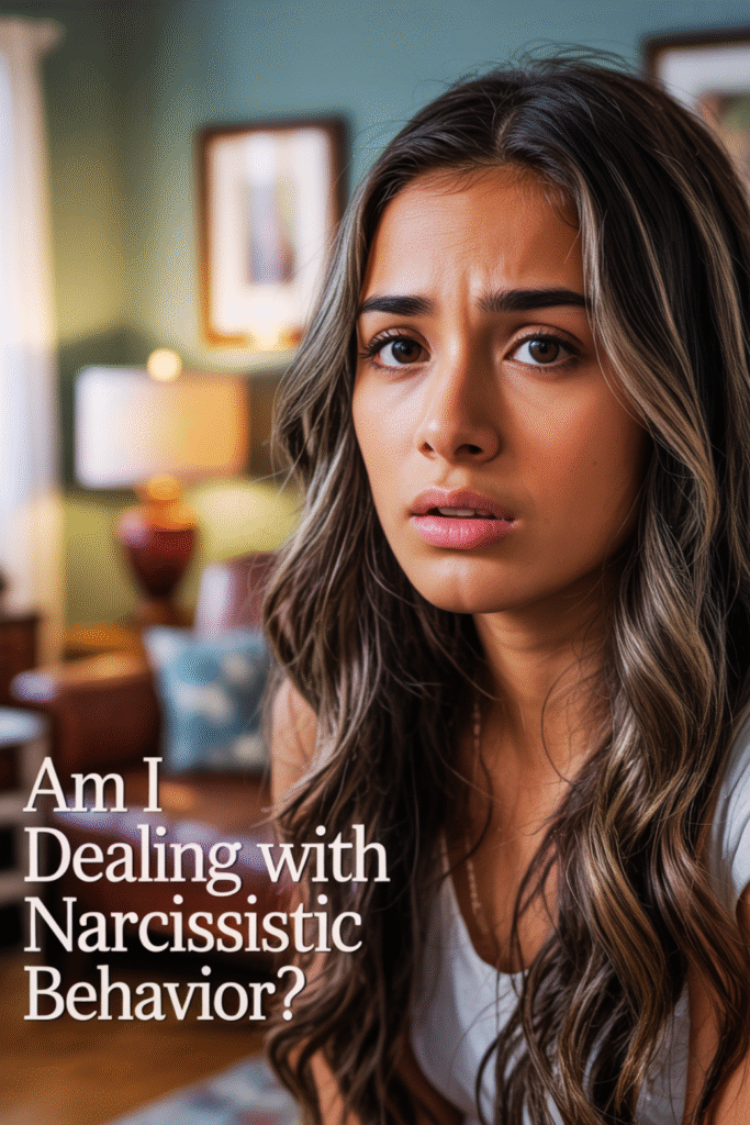 Am I Dealing with Narcissistic Behavior?