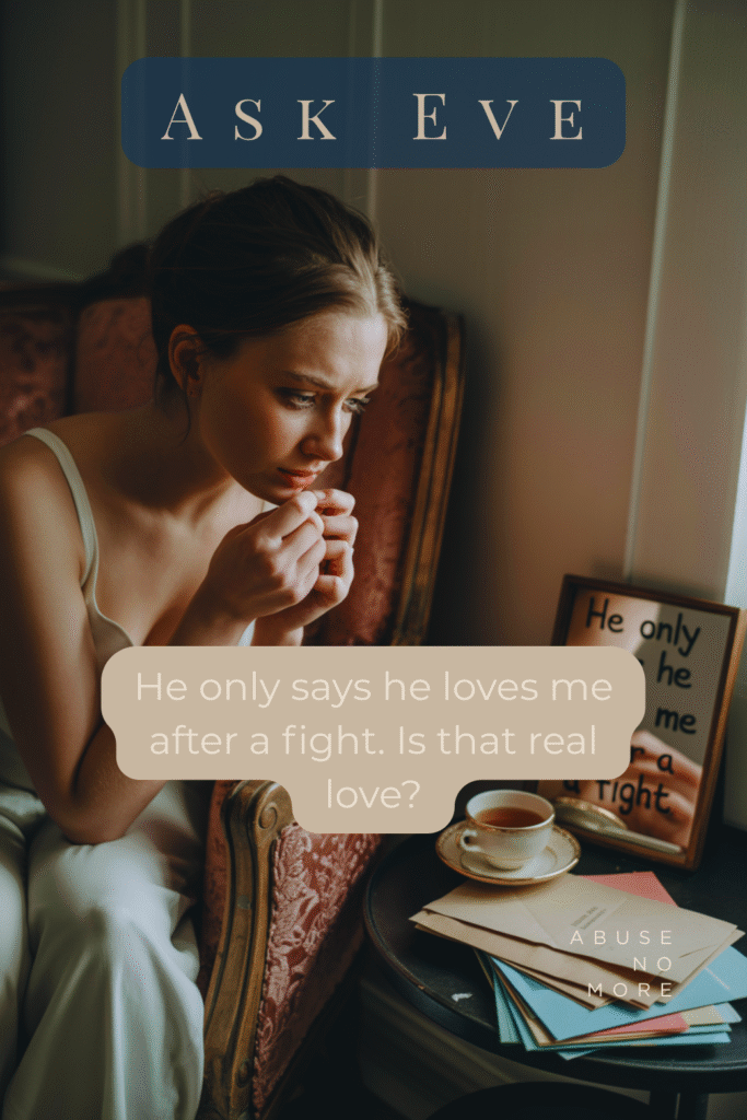 He only says he loves me after a fight. Is that real love?