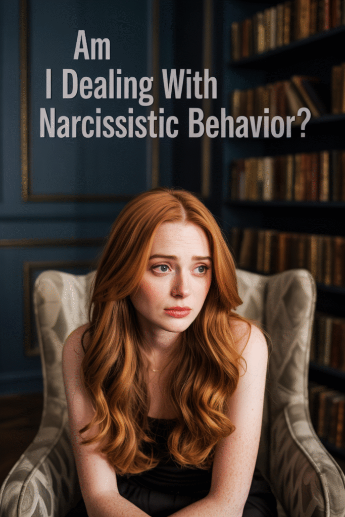 am I dealing with narcissistic behavior