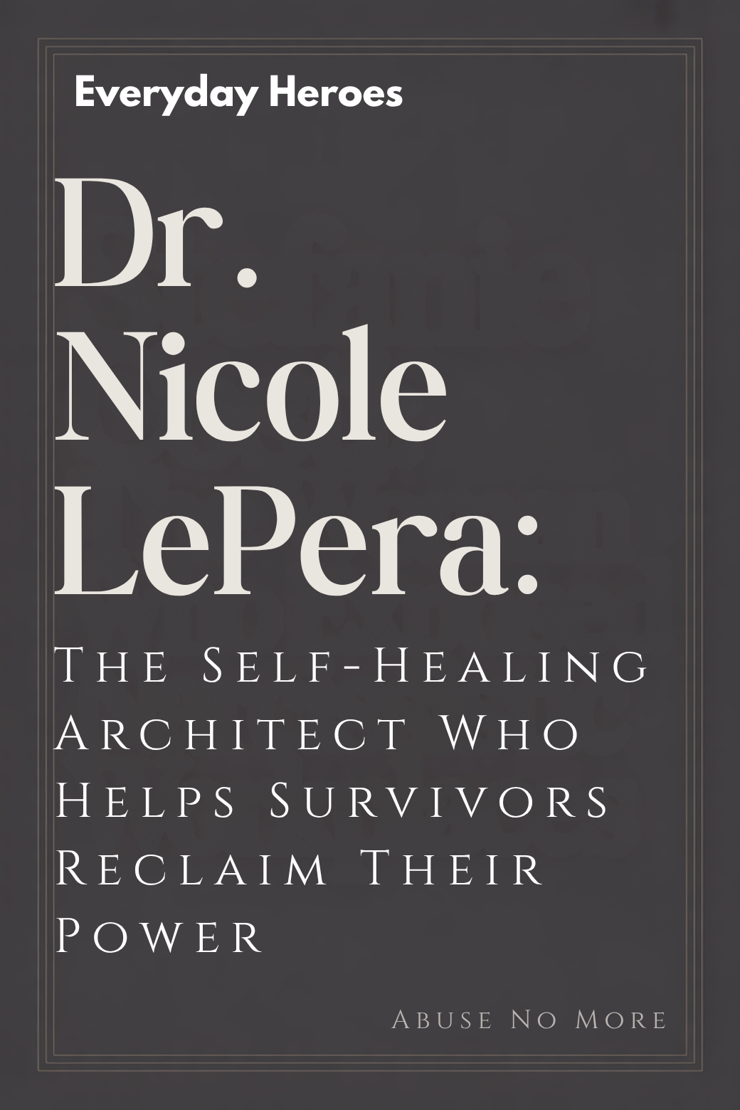 The Self-Healing Architect Who Helps Survivors Reclaim Their Power